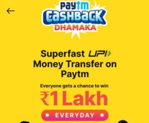 Read more about the article Paytm Cashback Dhamaka – Win Upto Rs.1 Lakh Cashback Daily | All User Offer